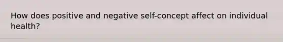 How does positive and negative self-concept affect on individual health?