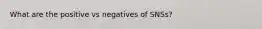 What are the positive vs negatives of SNSs?