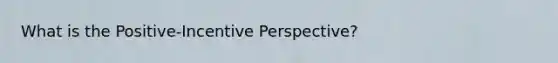 What is the Positive-Incentive Perspective?