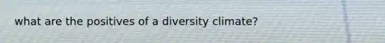 what are the positives of a diversity climate?