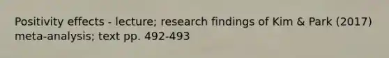 Positivity effects - lecture; research findings of Kim & Park (2017) meta-analysis; text pp. 492-493