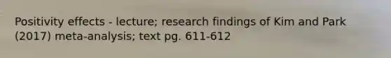 Positivity effects - lecture; research findings of Kim and Park (2017) meta-analysis; text pg. 611-612