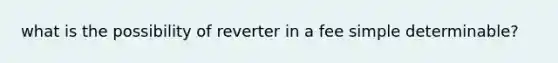 what is the possibility of reverter in a fee simple determinable?