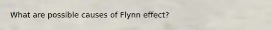 What are possible causes of Flynn effect?