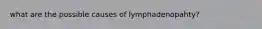 what are the possible causes of lymphadenopahty?