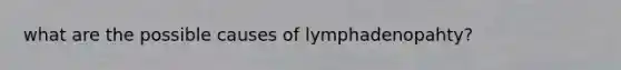 what are the possible causes of lymphadenopahty?