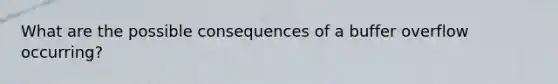 What are the possible consequences of a buffer overflow occurring?