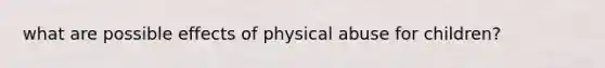 what are possible effects of physical abuse for children?