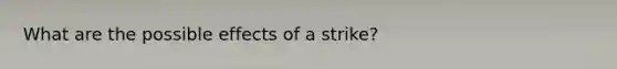 What are the possible effects of a strike?