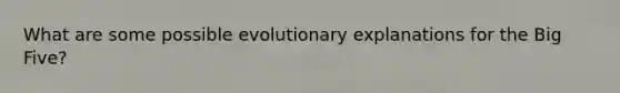 What are some possible evolutionary explanations for the Big Five?