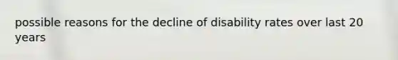 possible reasons for the decline of disability rates over last 20 years