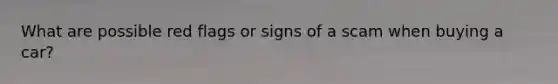 What are possible red flags or signs of a scam when buying a car?