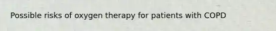 Possible risks of oxygen therapy for patients with COPD