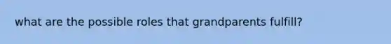 what are the possible roles that grandparents fulfill?