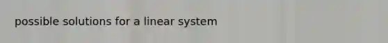 possible solutions for a linear system