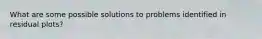 What are some possible solutions to problems identified in residual plots?