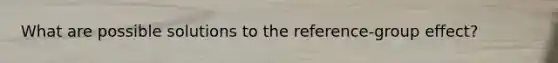 What are possible solutions to the reference-group effect?