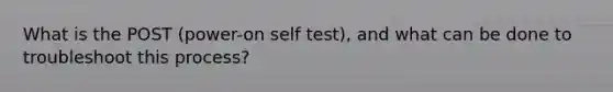 What is the POST (power-on self test), and what can be done to troubleshoot this process?