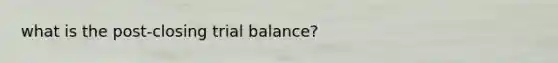 what is the post-closing trial balance?