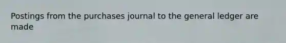 Postings from the purchases journal to the general ledger are made