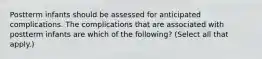 Postterm infants should be assessed for anticipated complications. The complications that are associated with postterm infants are which of the following? (Select all that apply.)