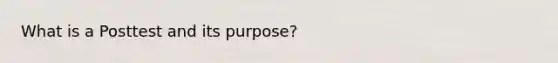 What is a Posttest and its purpose?