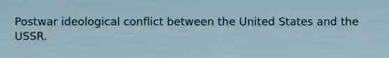 Postwar ideological conflict between the United States and the USSR.
