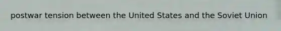 postwar tension between the United States and the Soviet Union