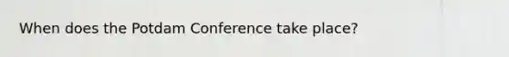 When does the Potdam Conference take place?