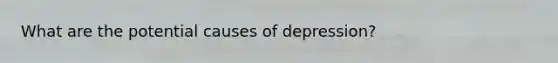 What are the potential causes of depression?