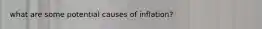 what are some potential causes of inflation?