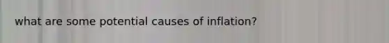 what are some potential causes of inflation?