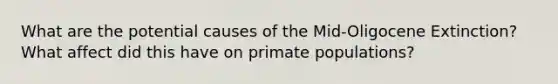 What are the potential causes of the Mid-Oligocene Extinction? What affect did this have on primate populations?