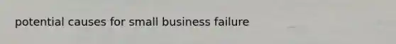 potential causes for small business failure