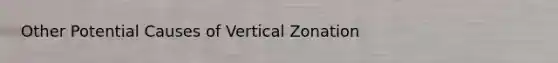 Other Potential Causes of Vertical Zonation