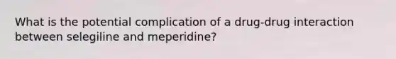 What is the potential complication of a drug-drug interaction between selegiline and meperidine?