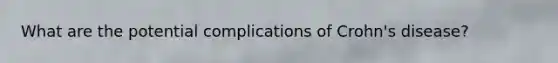 What are the potential complications of Crohn's disease?