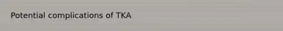 Potential complications of TKA