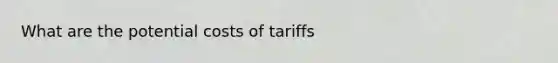 What are the potential costs of tariffs