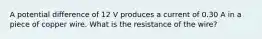 A potential difference of 12 V produces a current of 0.30 A in a piece of copper wire. What is the resistance of the wire?