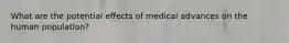 What are the potential effects of medical advances on the human population?