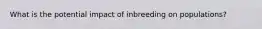 What is the potential impact of inbreeding on populations?