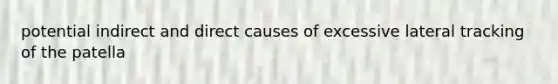 potential indirect and direct causes of excessive lateral tracking of the patella