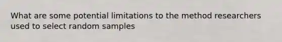 What are some potential limitations to the method researchers used to select random samples