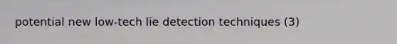 potential new low-tech lie detection techniques (3)