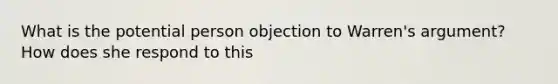 What is the potential person objection to Warren's argument? How does she respond to this