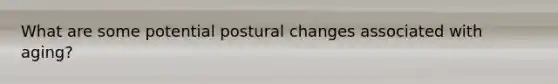 What are some potential postural changes associated with aging?