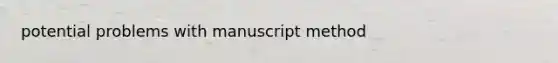 potential problems with manuscript method