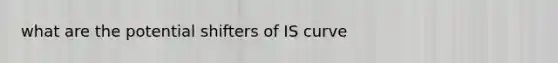 what are the potential shifters of IS curve