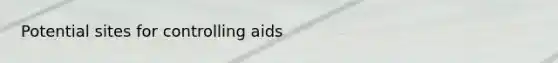 Potential sites for controlling aids